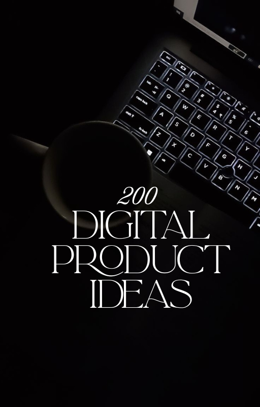 200 Digital Product Ideas